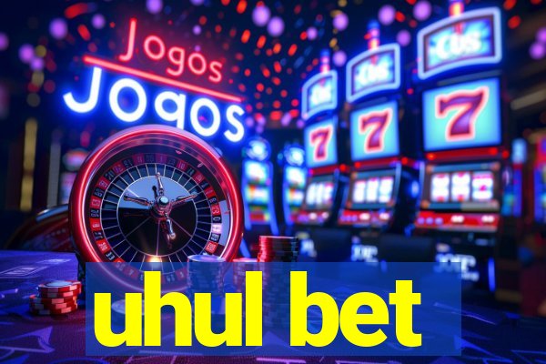 uhul bet